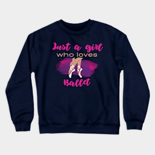 Just a girl who loves ballet Crewneck Sweatshirt